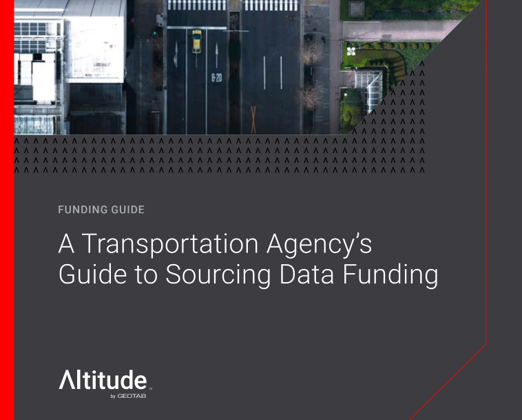 A top-down view of an urban street with crosswalks and green spaces, accompanied by text on a dark background: 'Funding Guide: A Transportation Agency’s Guide to Sourcing Data Funding.' Branded with 'Altitude by Geotab' in the bottom left corner.